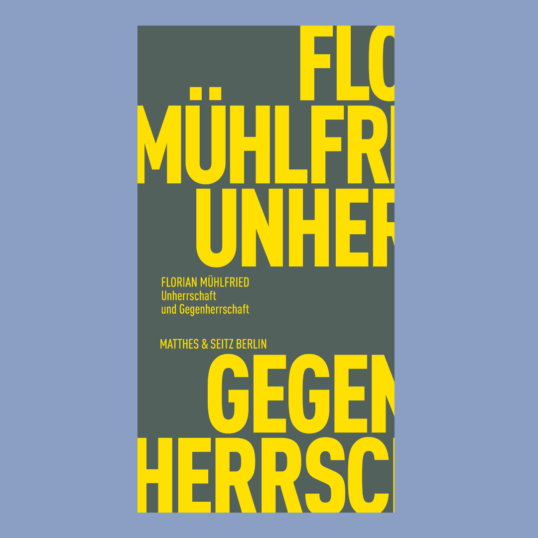 Florian Mühlfried, Unherrschaft und Gegenherrschaft