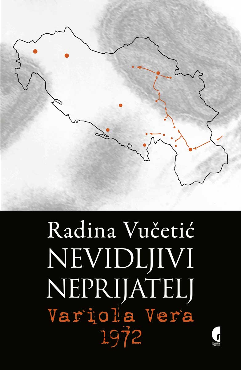 Nevidljivi neprijatelj: Variola vera 1972 by Radina Vučetić