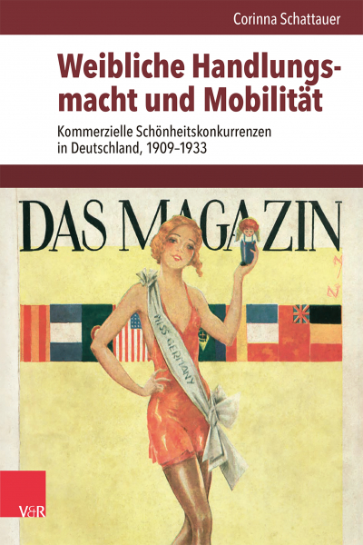 Book cover of Weibliche Handlungsmacht und Mobilität by Corinna Schattauer. The cover shows a vintage illustration of a woman wearing a sash labeled 'Miss Germany' holding a trophy, with international flags in the background and the title 'Das Magazin' above her.