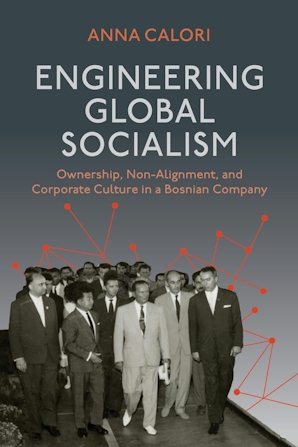 Book cover of Engineering Global Socialism by Anna Calori. The title appears in large white capital letters on a dark grey background, with the author's name in orange at the top. The subtitle, Ownership, Non-Alignment, and Corporate Culture in a Bosnian Company, is printed in smaller orange text beneath the title. The lower half of the cover features a black-and-white photograph of a group of suited officials and dignitaries walking together, led by a man in a light-coloured suit at the centre. Thin orange lines and nodes resembling a network diagram overlay the photograph and extend into the background, reinforcing themes of global connections and industry.
